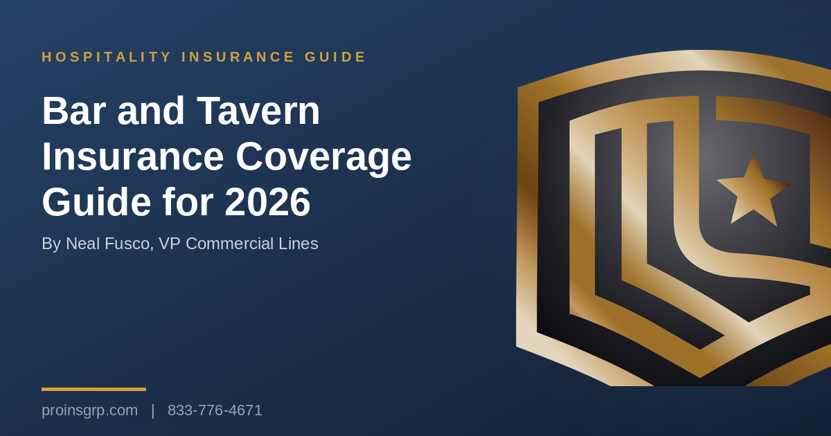 Navy and gold Pro Insurance Group graphic with the shield logo and the headline Bar and Tavern Insurance Coverage Guide for 2026, by Neal Fusco, VP Commercial Lines