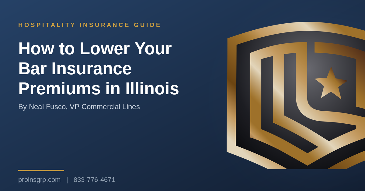 Navy and gold Pro Insurance Group graphic with the shield logo and the headline How to Lower Your Bar Insurance Premiums in Illinois, by Neal Fusco, VP Commercial Lines