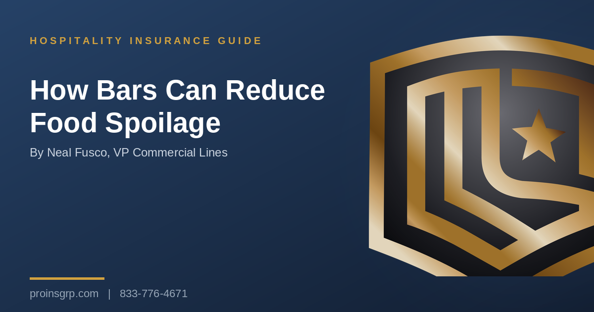Navy and gold Pro Insurance Group graphic with the shield logo and the headline How Bars Can Reduce Food Spoilage, by Neal Fusco, VP Commercial Lines