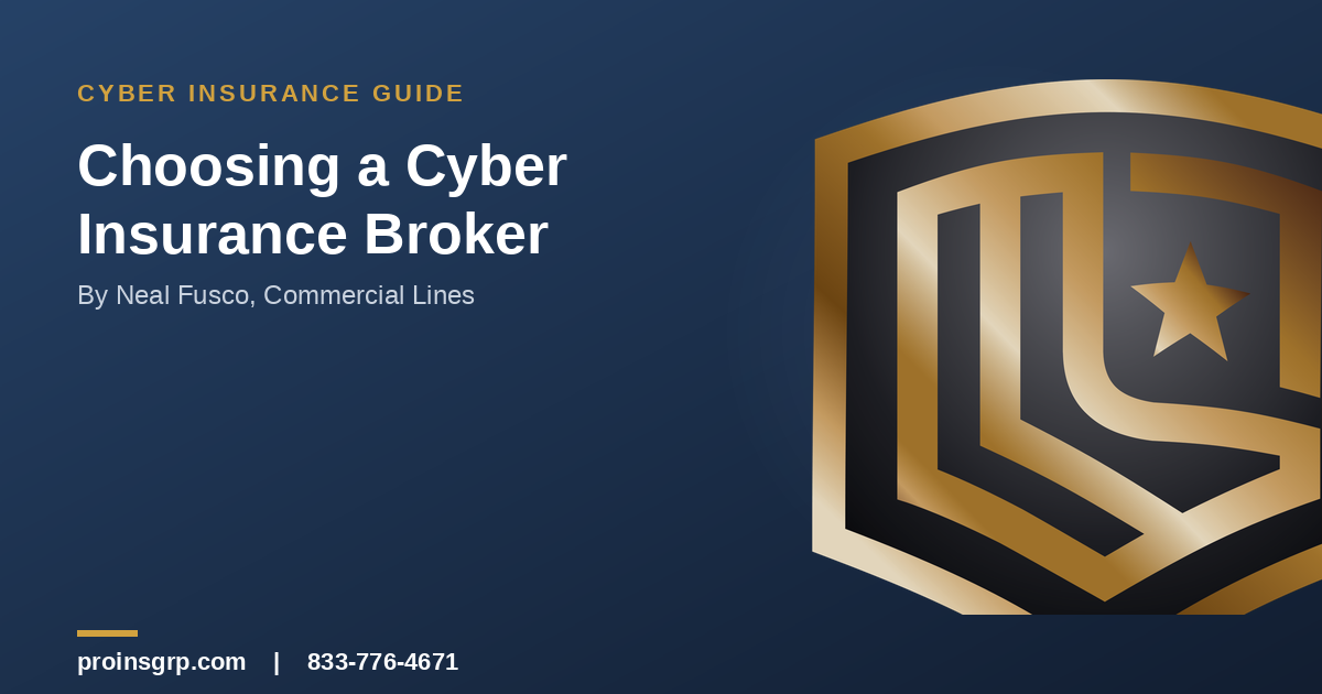 Navy and gold Pro Insurance Group graphic with the shield logo and the headline 'Choosing a Cyber Insurance Broker' by Neal Fusco