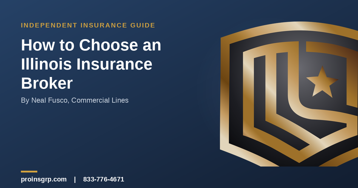 Navy and gold Pro Insurance Group graphic with the shield logo and the headline 'How to Choose an Illinois Insurance Broker' by Neal Fusco, Commercial Lines