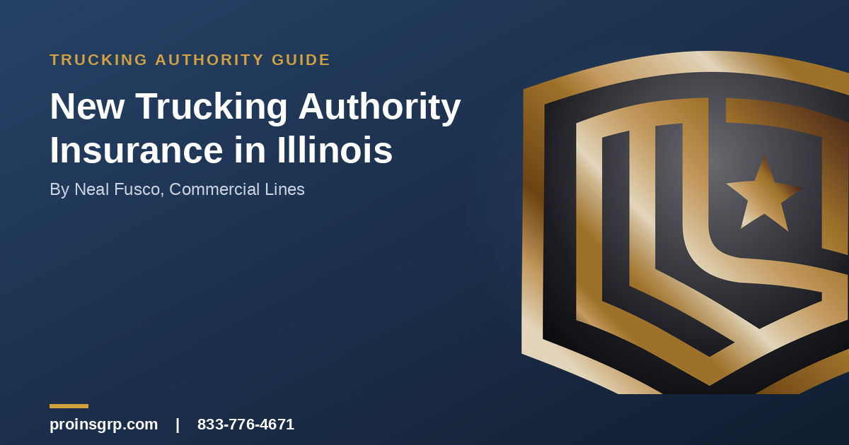 Navy and gold Pro Insurance Group graphic with the shield logo and the headline 'New Trucking Authority Insurance in Illinois' by Neal Fusco