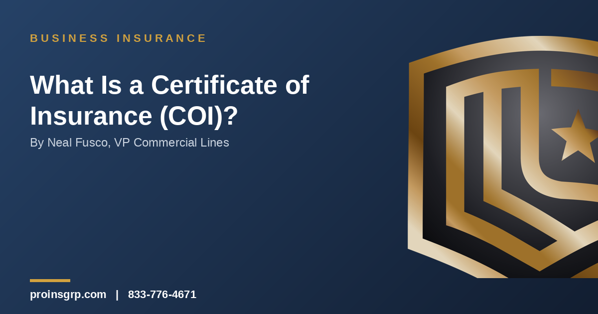 Navy and gold Pro Insurance Group graphic with the shield logo and the headline 'What Is a Certificate of Insurance (COI)?' by Neal Fusco