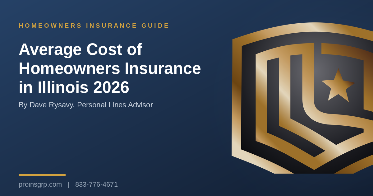 Navy and gold Pro Insurance Group graphic with the shield logo and the headline Average Cost of Homeowners Insurance in Illinois 2026, by Dave Rysavy, Personal Lines Advisor