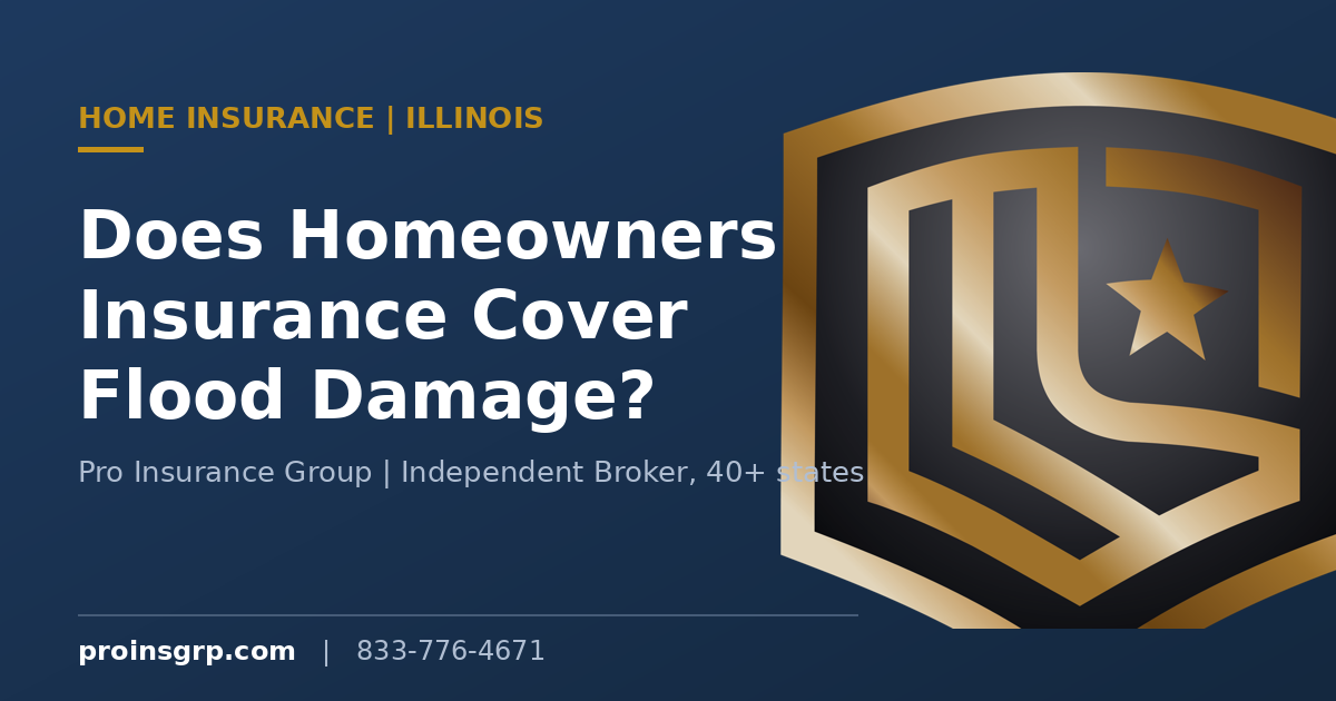 Navy and gold Pro Insurance Group branded graphic with the shield logo and the headline Does Homeowners Insurance Cover Flood Damage in Illinois