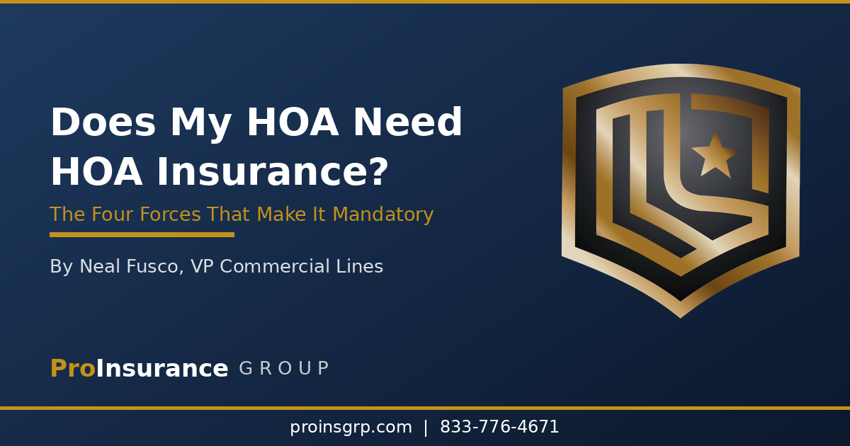 Does my HOA need HOA insurance four forces - Pro Insurance Group guide by Neal Fusco
