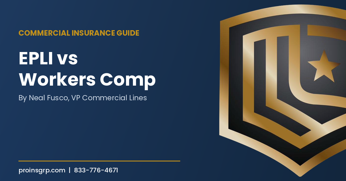 Navy and gold Pro Insurance Group graphic with the shield logo and the headline EPLI vs Workers Comp, by Neal Fusco, VP Commercial Lines.