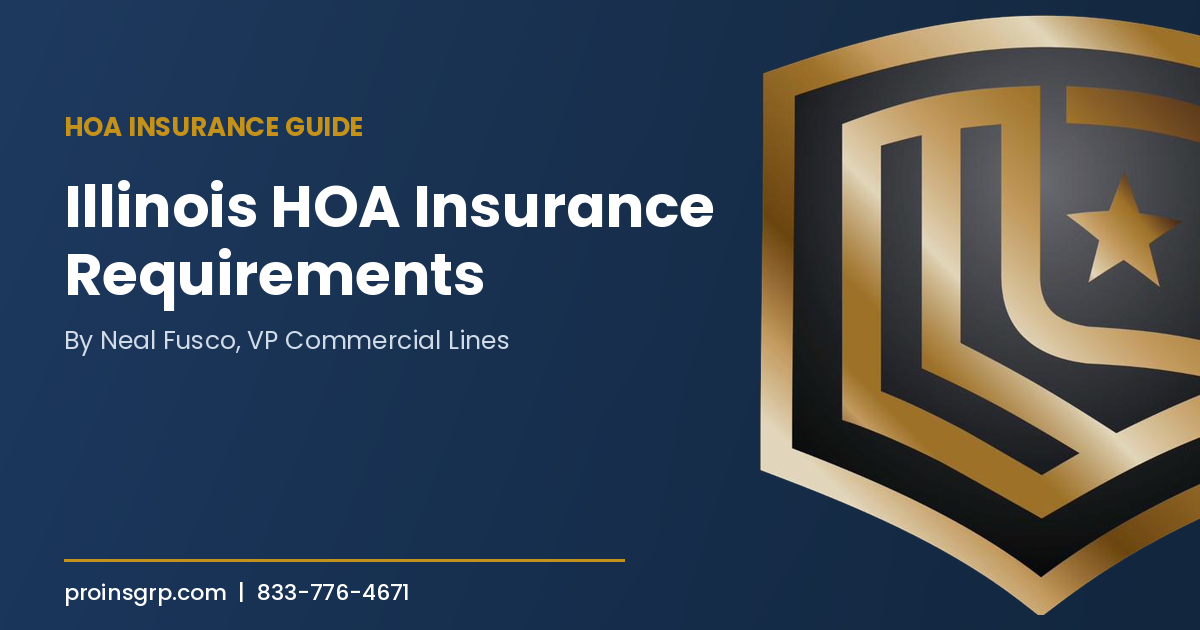 Navy and gold Pro Insurance Group graphic with the shield logo and the headline Illinois HOA Insurance Requirements, by Neal Fusco, VP Commercial Lines.