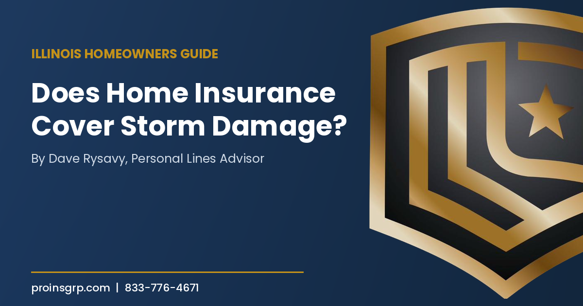 Navy and gold Pro Insurance Group graphic with the shield logo and the headline Does Home Insurance Cover Storm Damage, by Dave Rysavy, Personal Lines Advisor.