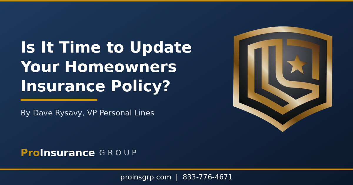 Is It Time to Update Your Homeowners Insurance? 6 Triggers